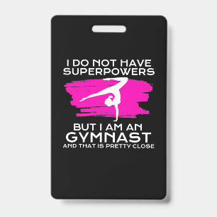 I Am An Gymnast And That Is Pretty Close ID Badge
