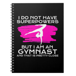 I Am An Gymnast And That Is Pretty Close Notebook