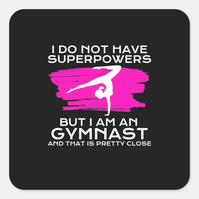I Am An Gymnast And That Is Pretty Close Square Sticker (Front)