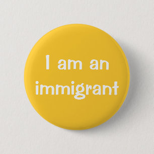 I am an immigrant 6 cm round badge