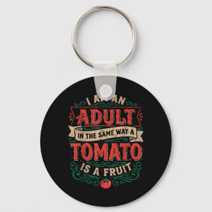 I Am an in The Same Way A Tomato is A Fruit Key Ring
