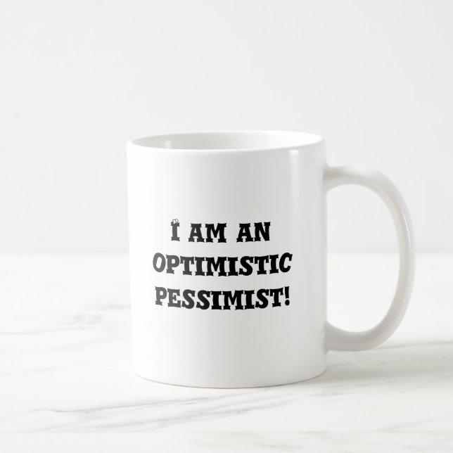 I am an optimistic pessimist! coffee mug (Right)