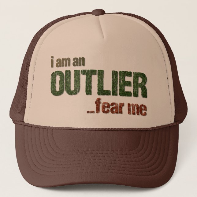 I am an OUTLIER...fear me. (CAMO VERSION) Trucker Hat (Front)