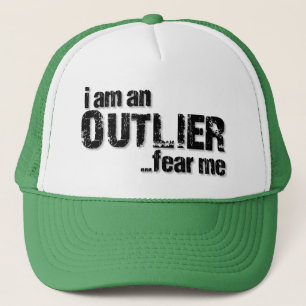 I am an OUTLIER...fear me. Trucker Hat
