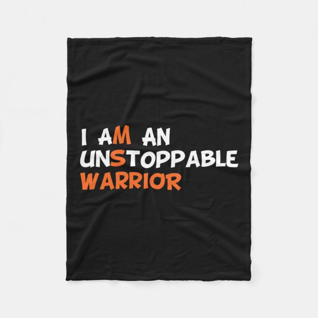 I Am An Unstoppable Warrior Multiple Sclerosis Ms  Fleece Blanket (Front)