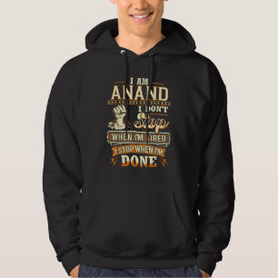 I Am Anand. I Don't Stop When I'm Tired Hoodie