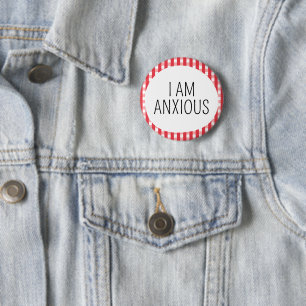 I am Anxious 6 Cm Round Badge