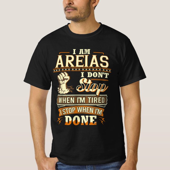 I Am Areias. I Don't Stop When I'm Tired T-Shirt (Front)