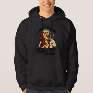 I Am As Of Now Animal Keeper Completed Animal  Zoo Hoodie