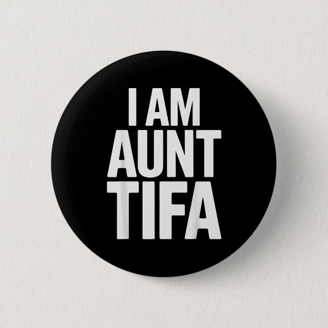I Am Aunt Tifa Bold Statement Family Humor  6 Cm Round Badge (Front)