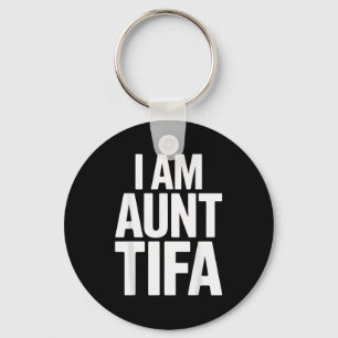 I Am Aunt Tifa Bold Statement Family Humor  Key Ring