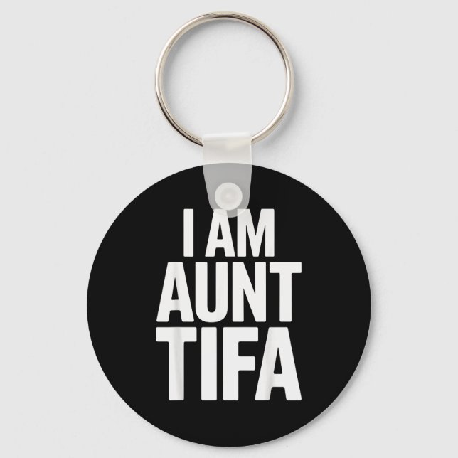 I Am Aunt Tifa Bold Statement Family Humor  Key Ring (Front)