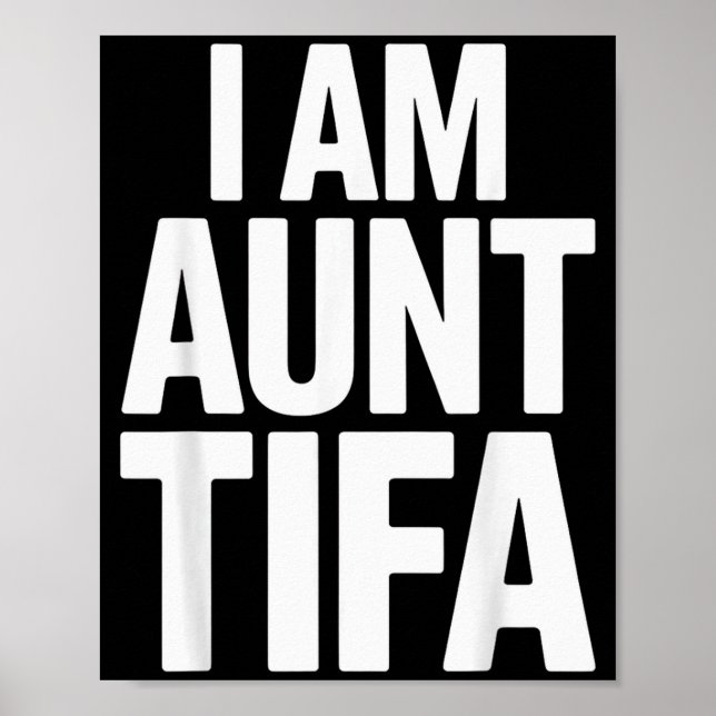 I Am Aunt Tifa Bold Statement Family Humor  Poster (Front)