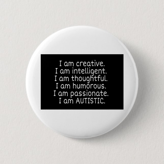 I am AUTISTIC 6 Cm Round Badge (Front)