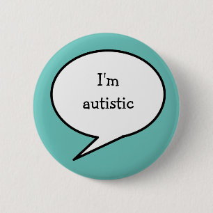 I am autistic, hidden disability neurodiversity 6 cm round badge