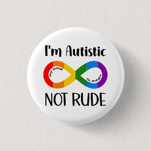 I am Autistic, Not Rude 3 Cm Round Badge