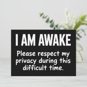 I Am Awake Please Respect My Privacy Funny Sarcasm Invitation