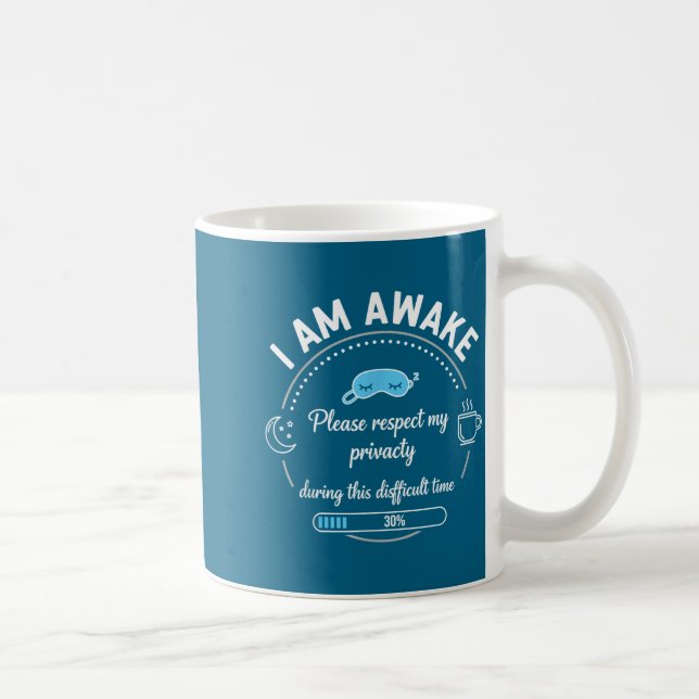 I Am Awake Please Respect My Privacy Funny Sarcast Coffee Mug (Right)