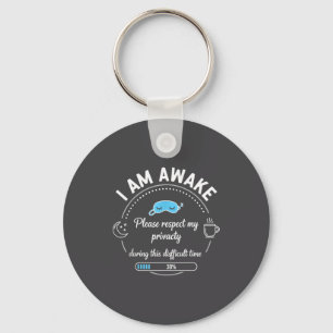 I Am Awake Please Respect My Privacy Funny Sarcast Key Ring