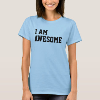 I am awesome T-Shirt