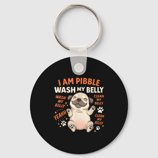 I Am Bble Wash My Belly Clean My Belly Meme Pet Lo Key Ring (Front)