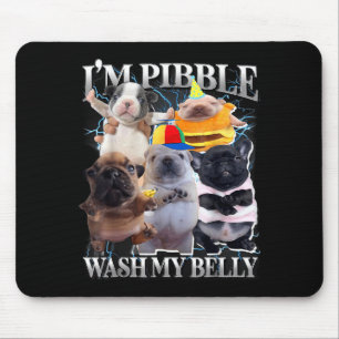 I Am Bble Wash My Belly Funny Dog Clean My Belly M Mouse Pad