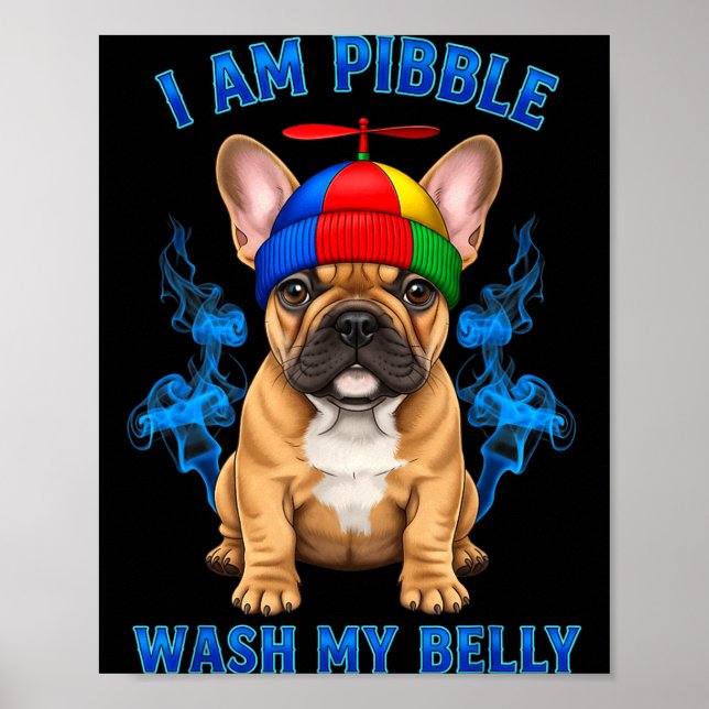 I Am Bble Wash My Belly Funny T Bull Dog Meme  Poster (Front)