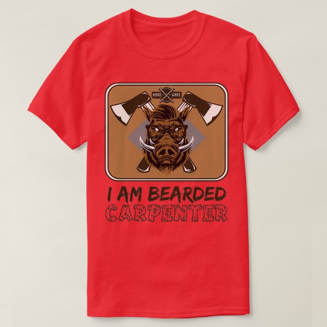 I AM BEARED CARPENTER Bearded Boar Carpenter Wood  T-Shirt (Design Front)