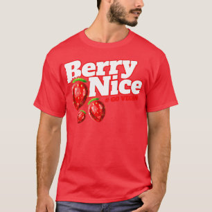I Am Berry Nice Because I Am A Vegetarian Go Vegan T-Shirt