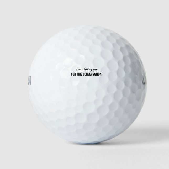 I Am Billing You For This Conversation Golf Balls (Front)