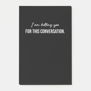 I Am Billing You For This Conversation Post-it Notes