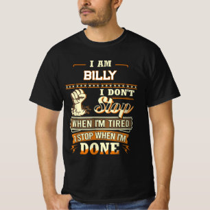 I AM BILLY I DON'T Stop WHEN I'M TIRED I STOP WHEN T-Shirt