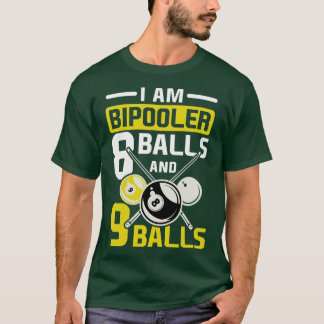 I am Bipooler billard cue sports eight ball gift T-Shirt