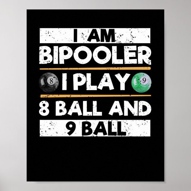 I am bipooler I play 8 ball 9 ball Funny Poster (Front)
