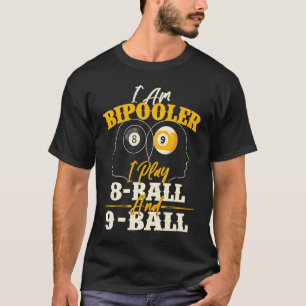 I Am Bipooler  Snooker Game Billiards  Pool Player T-Shirt