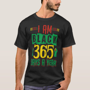 I Am Black 365 Days A Year Black History Month T-Shirt