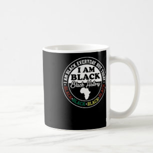 I Am Black Every But Today I Am Black Black Black. Coffee Mug
