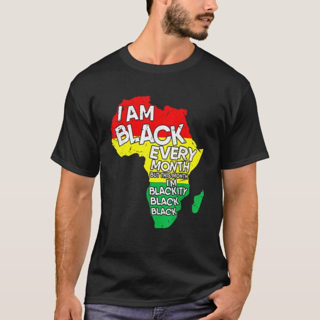 I Am Black Every Month African American Black Hist T-Shirt (Front)