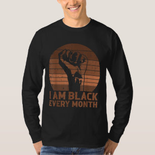 I Am Black Every Month African History BHM Melanin T-Shirt