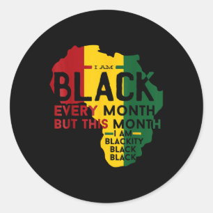 I Am Black Every Month Black Black History Month W Classic Round Sticker