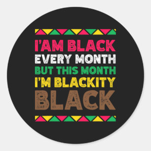 I Am Black Every Month - Black History Month Melan Classic Round Sticker