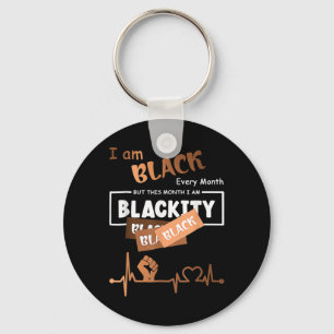 I Am Black Every Month But This Month Blackity Bla Key Ring