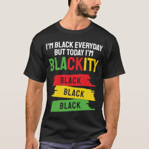 I Am Black Every Month But This Month Blackity Bla T-Shirt
