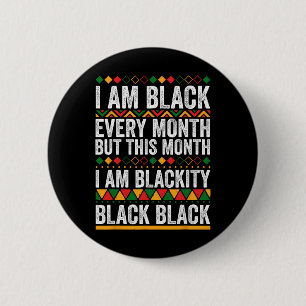 I Am Black Every Month But This Month I'm Blackity 6 Cm Round Badge