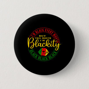 I Am Black Every Month But This Month I'm Blackity 6 Cm Round Badge