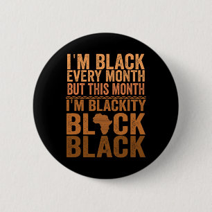 I Am Black Every Month But This Month I'm Blackity 6 Cm Round Badge