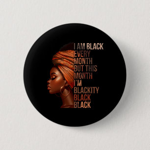 I Am Black Every Month But This Month I'm Blackity 6 Cm Round Badge