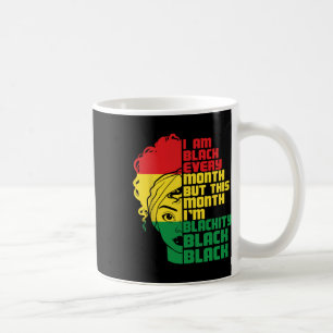 I Am Black Every Month But This Month I'm Blackity Coffee Mug