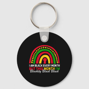 I Am Black Every Month But This Month I'm Blackity Key Ring