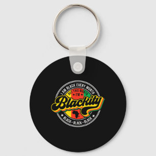 I Am Black Every Month But This Month I'm Blackity Key Ring